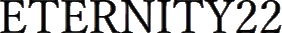 ETERNITY22